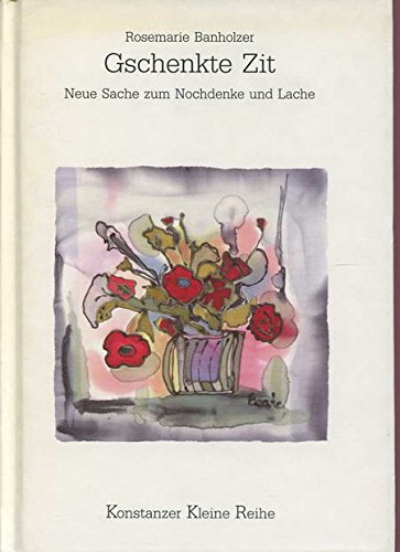 Gschenkte Zit: Neue Sache zum Nochdenke und Lache Books