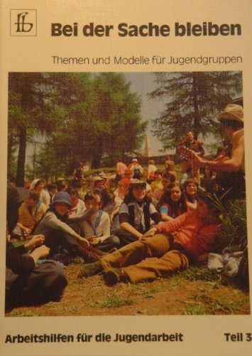 Bei der Sache bleiben. Themen und Modelle für Jugendgruppen Business & Technology