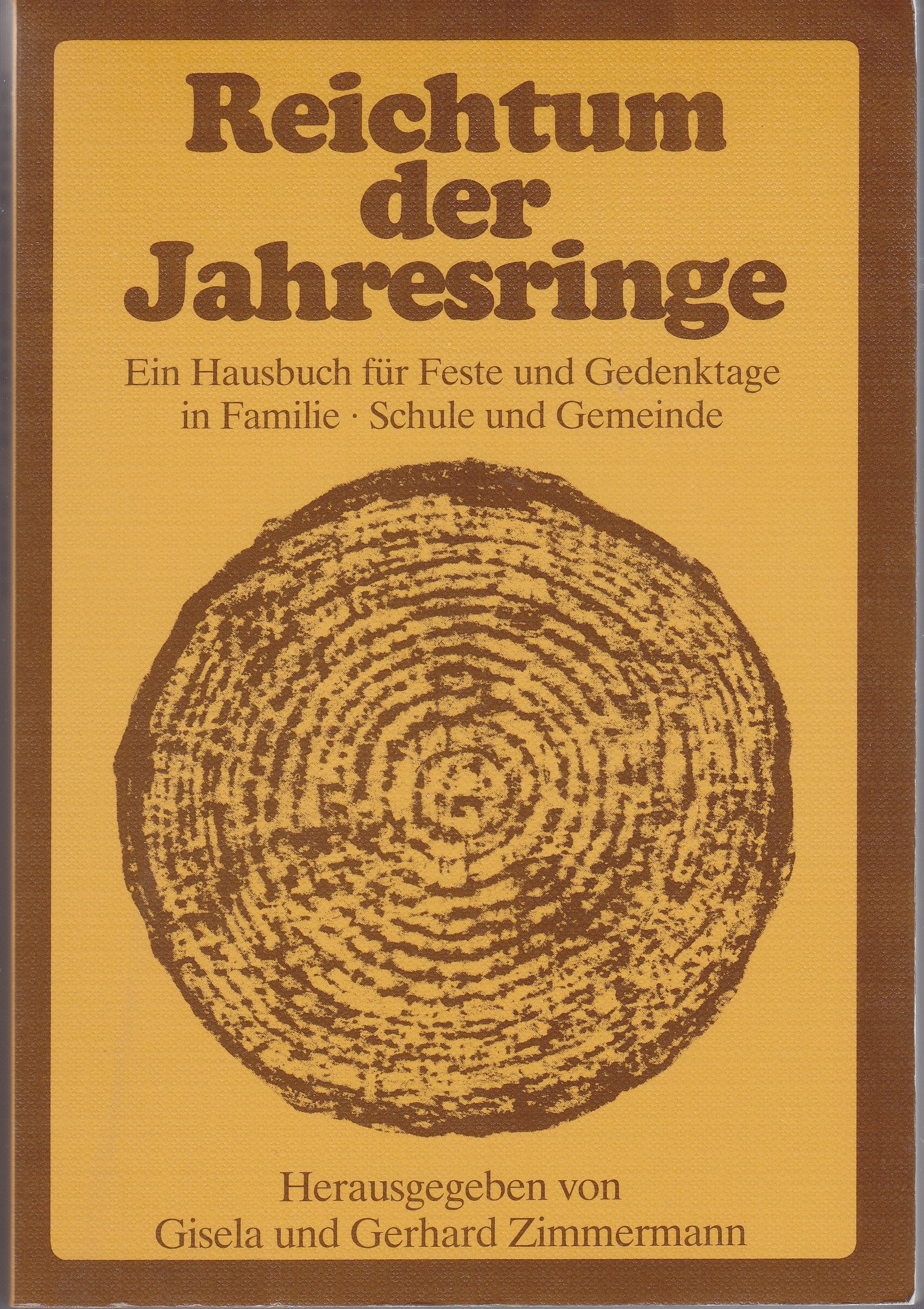 Reichtum der Jahresringe. Ein Hausbuch für Feste und Gedenktage in Familie, Schule und Gemeinde Religion & Esotericism