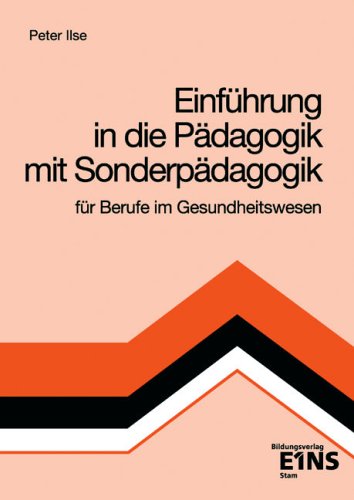 Einführung in die Pädagogik mit Sonderpädagogik. Ein Studienbuch für Berufe im Gesundheitswesen Education & Training