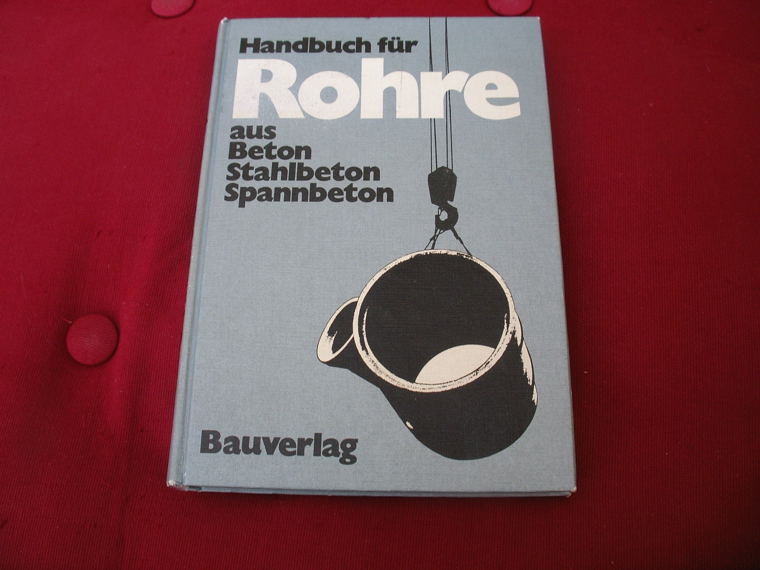 Handbuch für Rohre: Aus Beton, Stahlbeton, Spannbeton Books