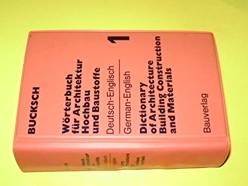 Wörterbuch für Architektur, Hochbau und Baustoffe / Dictionary of Architecture, Building Construction and Materials.: Deutsch-Englisch/German-English. Volume /Band II Architecture