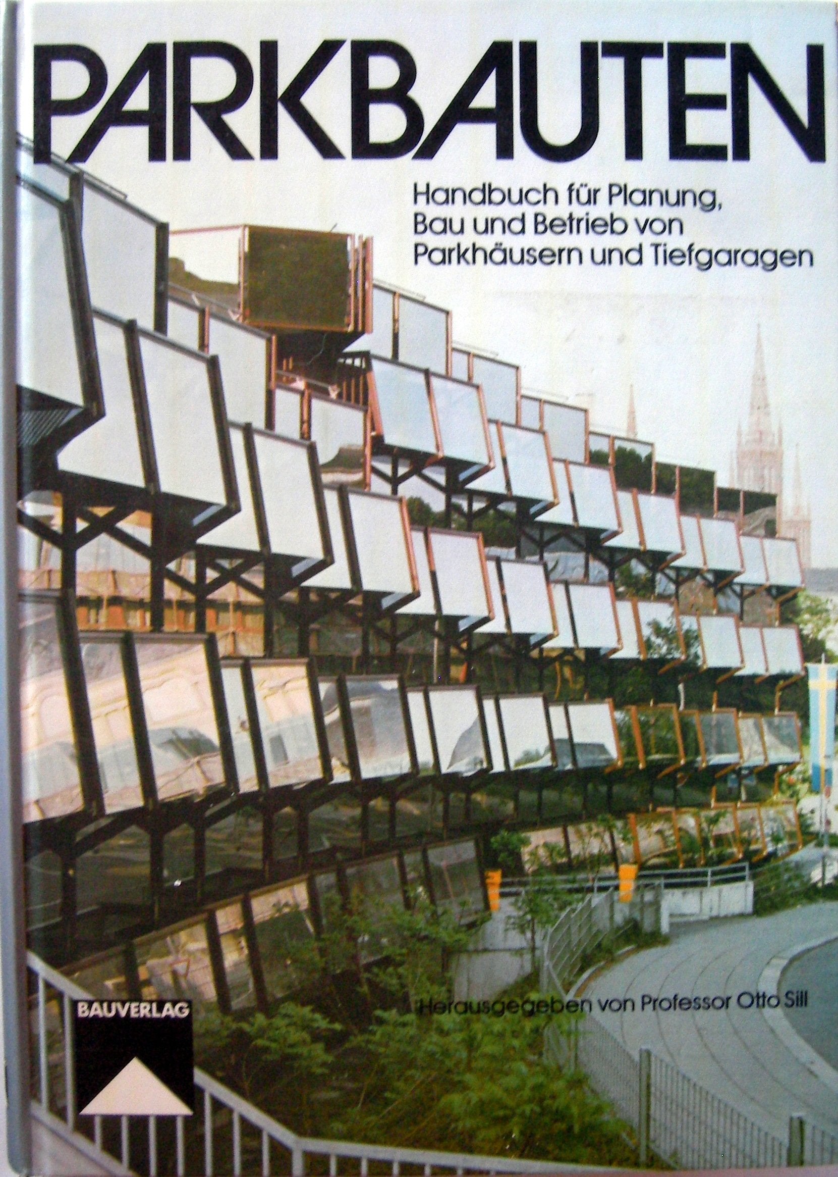 Parkbauten: Handbuch für Planung, Bau und Betrieb von Parkhäusern und Tiefgaragen Architecture