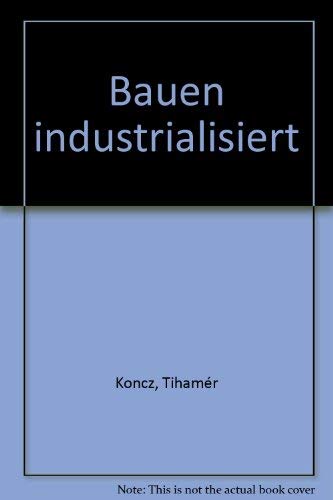Bauen industrialisiert.: In Planung, Entwurf, Konstruktion. Books