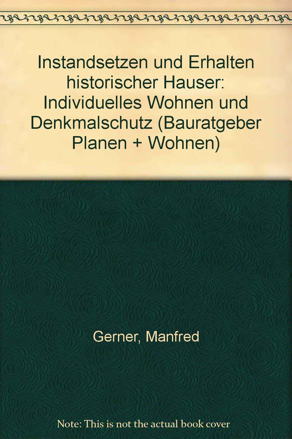 Instandsetzen und Erhalten historischer Häuser.: Individuelles Wohnen und Denkmalschutz. Architecture