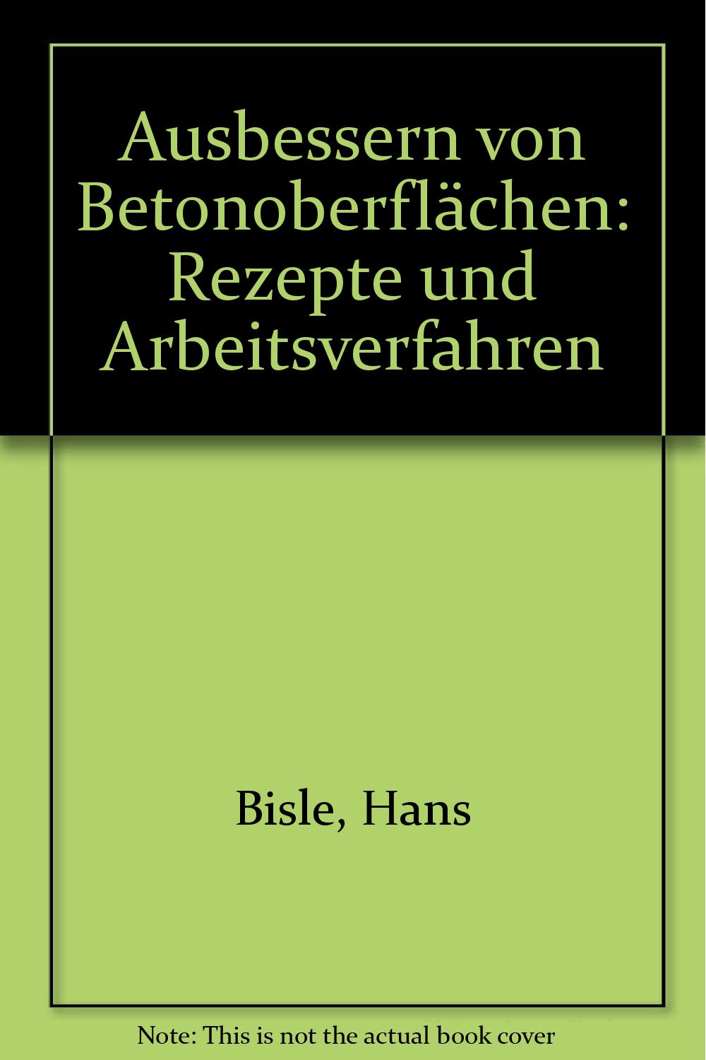 Ausbessern von Betonoberflächen: Rezepte und Arbeitsverfahren Books