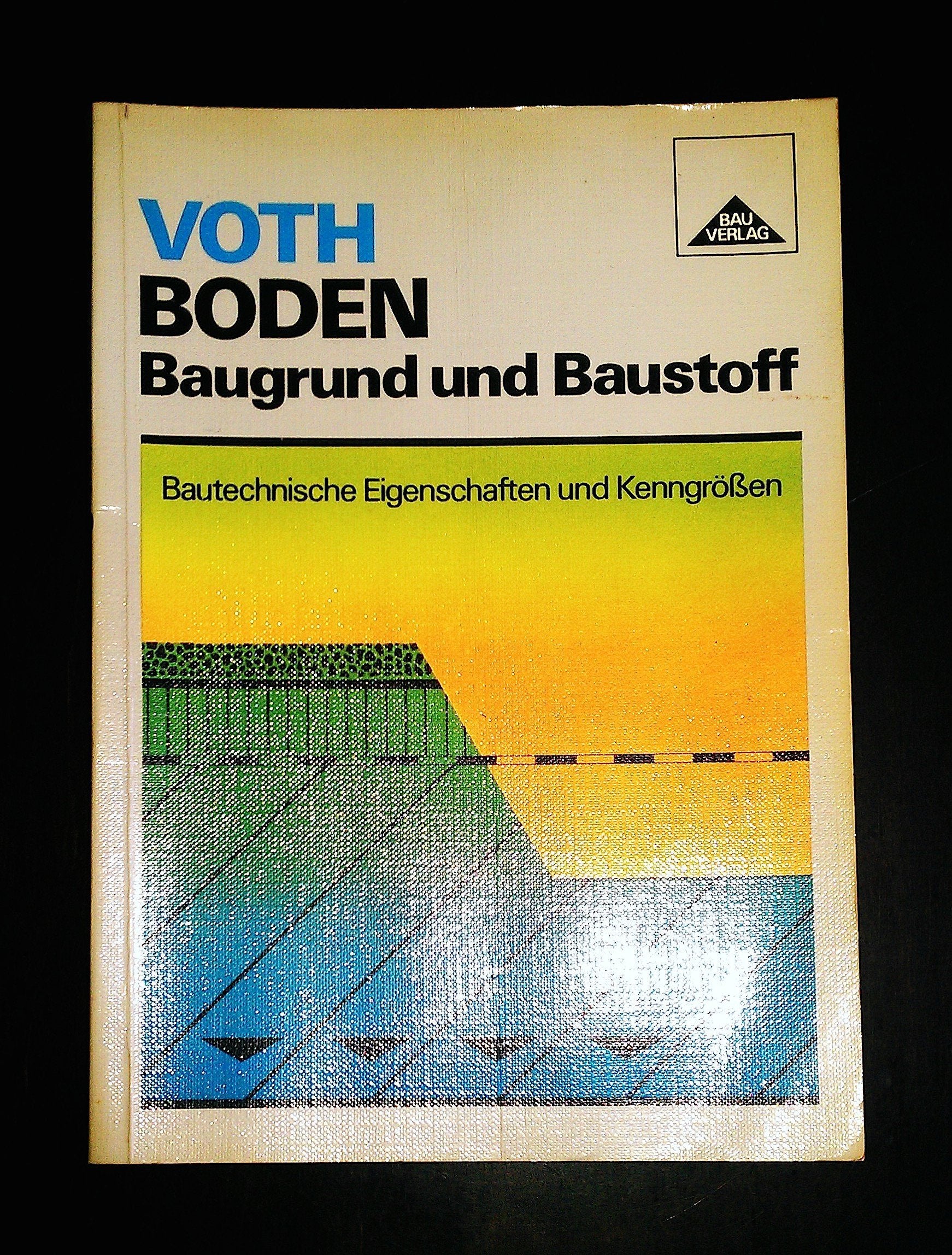 Boden - Baugrund und Baustoff: Bautechnische Eigenschaften und Kenngrössen Business & Technology
