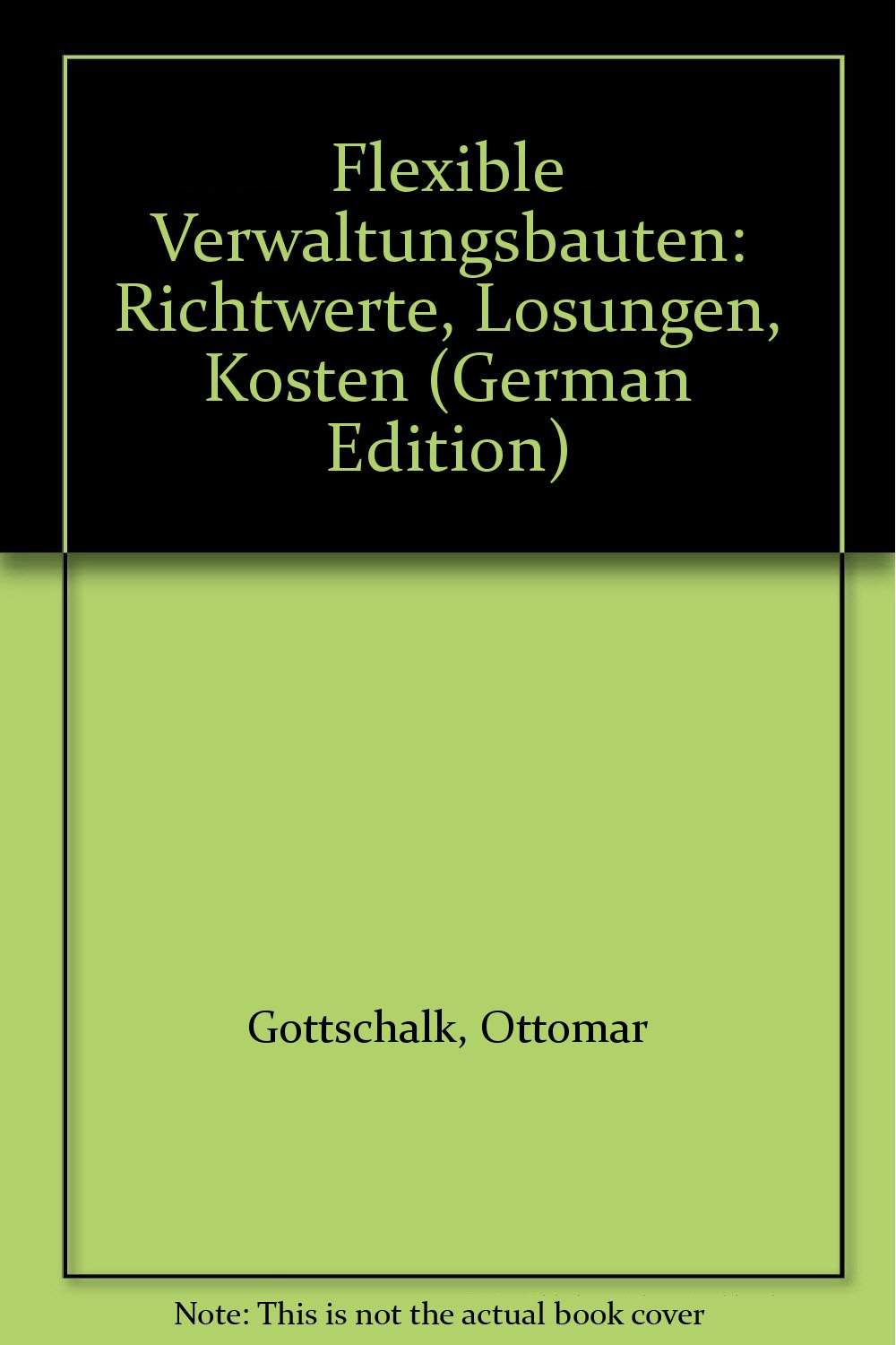 Flexible Verwaltungsbauten: Richtwerte, Lösungen, Kosten Art & Literature