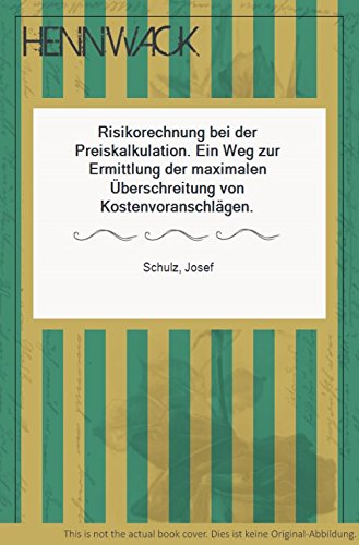 Risikorechnung bei der Preiskalkulation: Ein Weg zur Ermittlung der maximalen Überschreitung von Kostenvoranschlägen Books