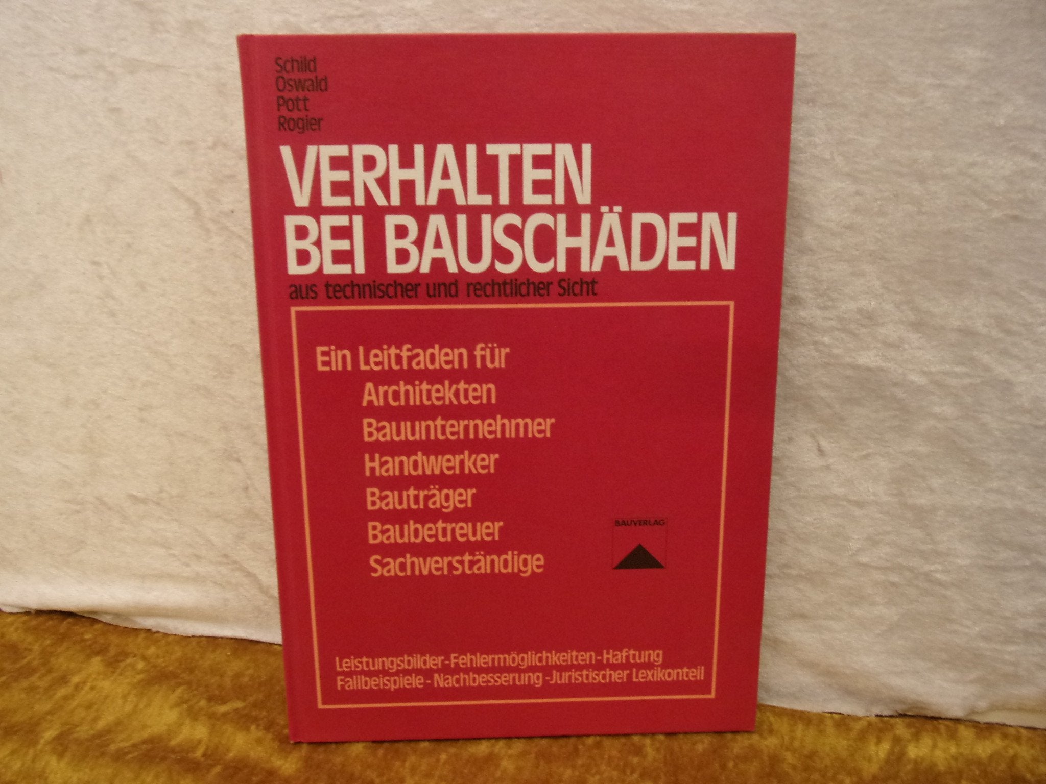 Verhalten bei Bauschäden aus technischer und rechtlicher Sicht: Leistungsbilder - Fehlermöglichkeiten - Haftung - Fallbeispiele - Juristischer Lexikonteil Books