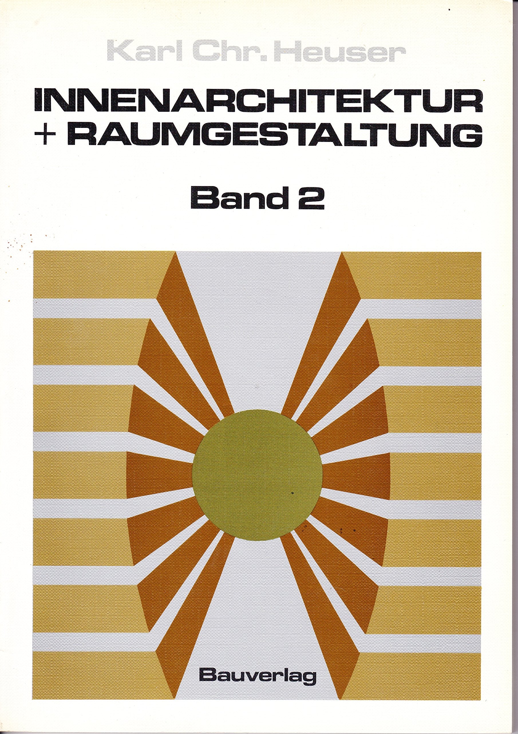 Innenarchitektur und Raumgestaltung, Bd. 2: Gestaltungselemente. Entwurf und Planung mit Beispielen Business & Technology