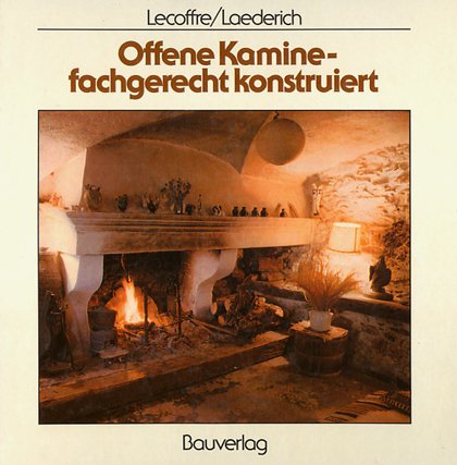 Offene Kamine - fachgerecht konstruiert. Richtig beheizt = guter Zug = qualmfreie Räume Books