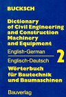 Wörterbuch für Bautechnik und Baumaschinen, Bd.2, Englisch-Deutsch: Engl.-Dt Business & Technology