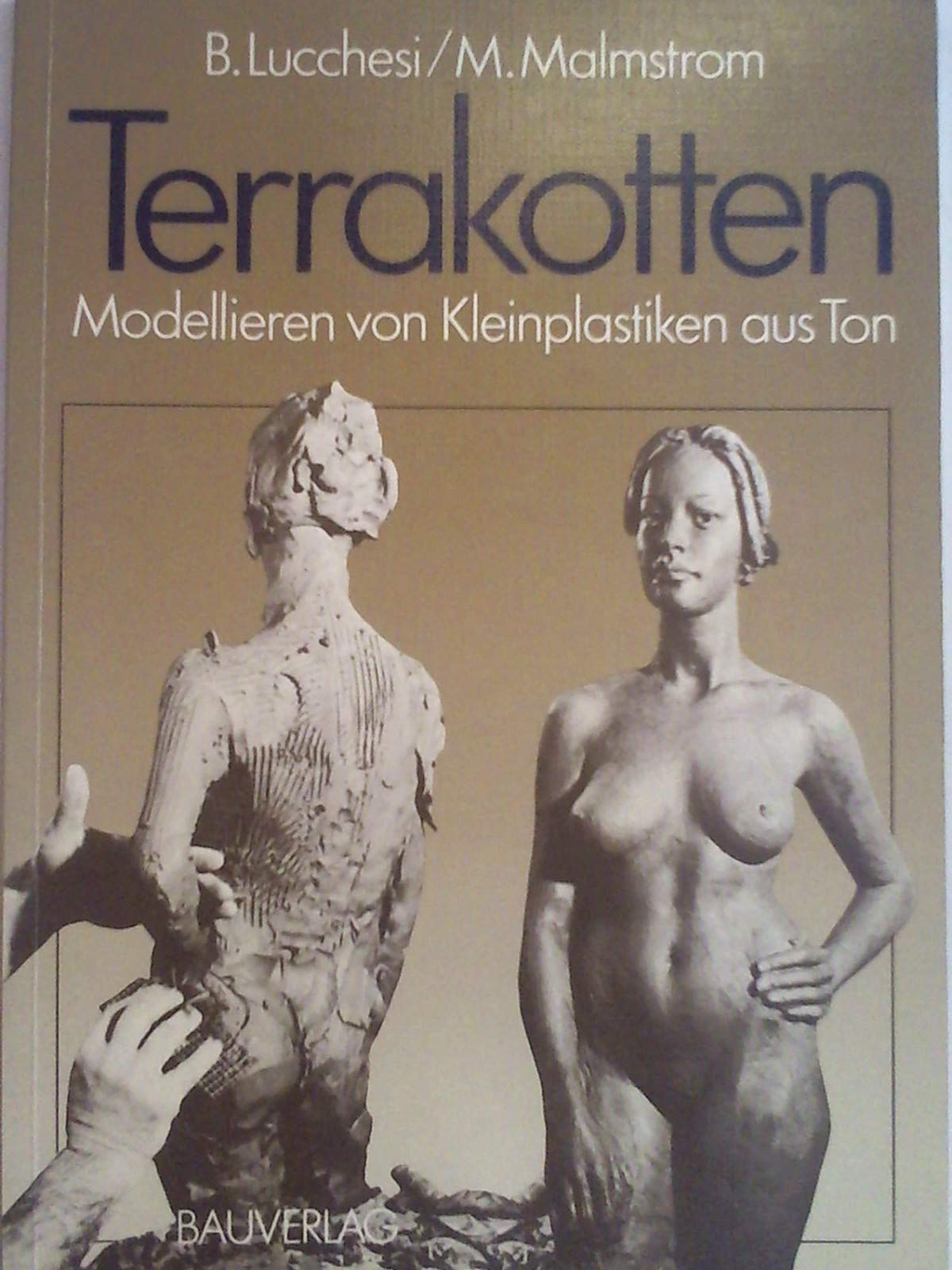 Terrakotten : Modellieren von Kleinplastiken aus Ton , Werkstattbücher für künstler. u. techn. Gestalten. Film, Art & Culture