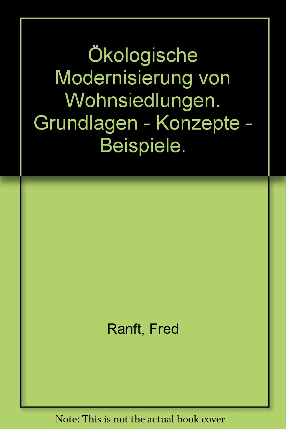 Ökologische Modernisierung von Wohnsiedlungen: Grundlagen - Konzepte - Beispiele Architecture