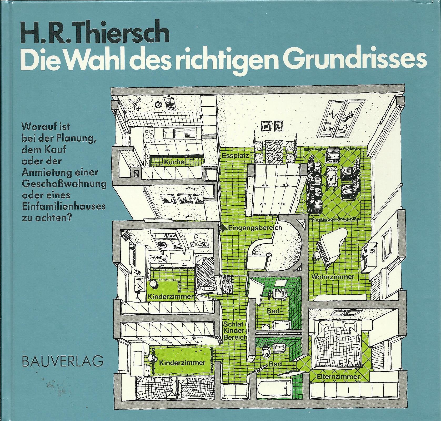 Die Wahl des richtigen Grundrisses : worauf ist bei d. Planung, d. Kauf oder d. Anmietung e. Geschosswohnung oder e. Einfamilienhauses zu achten?. Contemporary literature