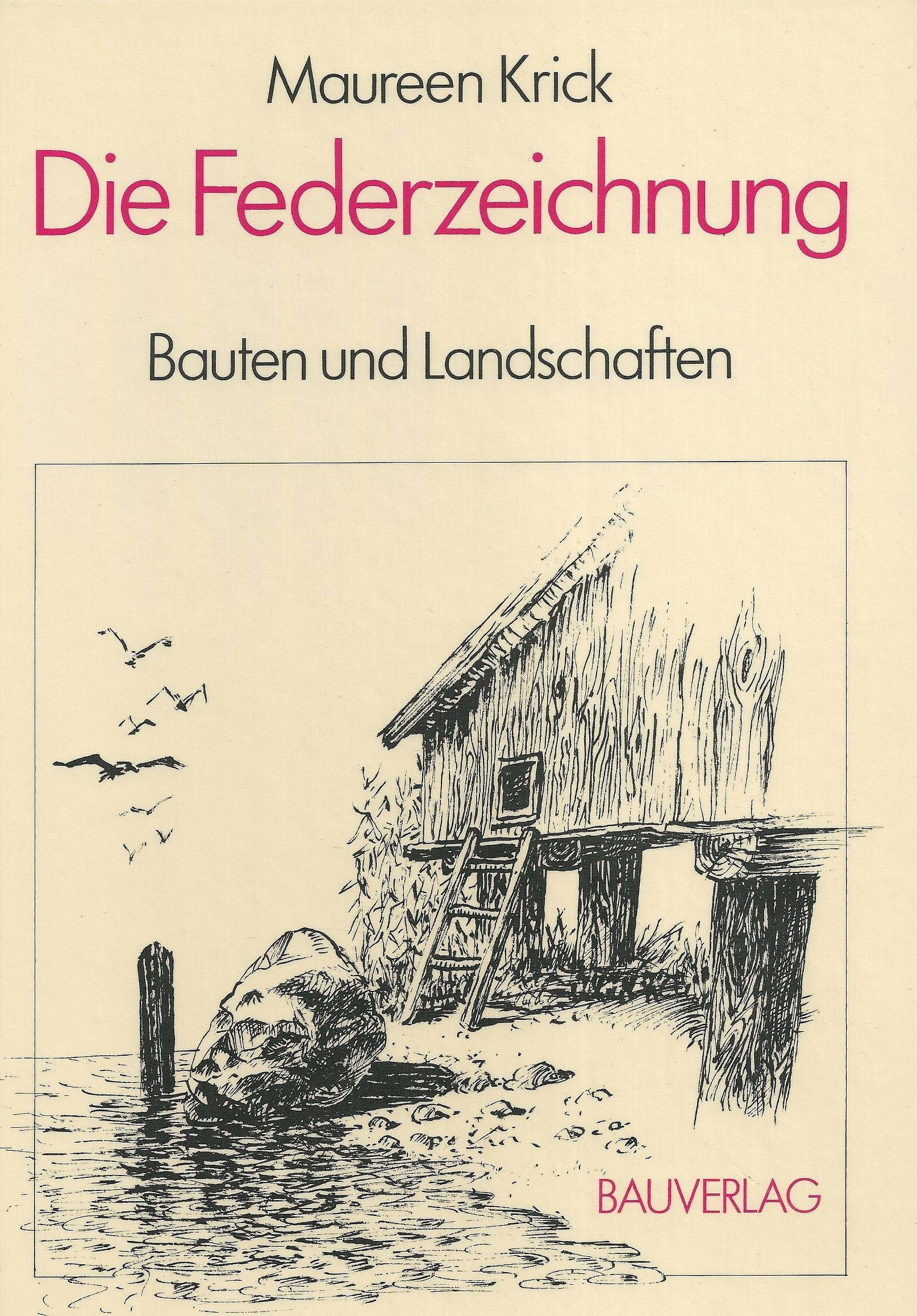 Die Federzeichnung - Bauten und Landschaften : Grundlagen und Anregungen zur wirkungsvollen Darstellung Books