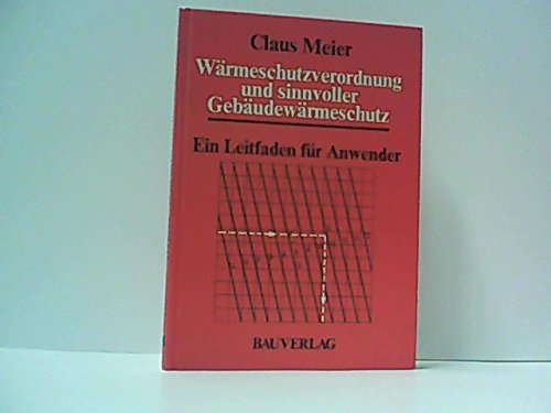 Wärmeschutzverordnung und sinnvoller Gebäudewärmeschutz: Ein Leitfaden für Anwender Architecture