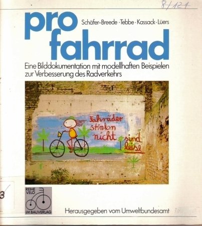 Pro Fahrrad: Eine Bilddokumentation mit modellhaften Beispielen zur Verbesserung des Radverkehrs Business & Technology