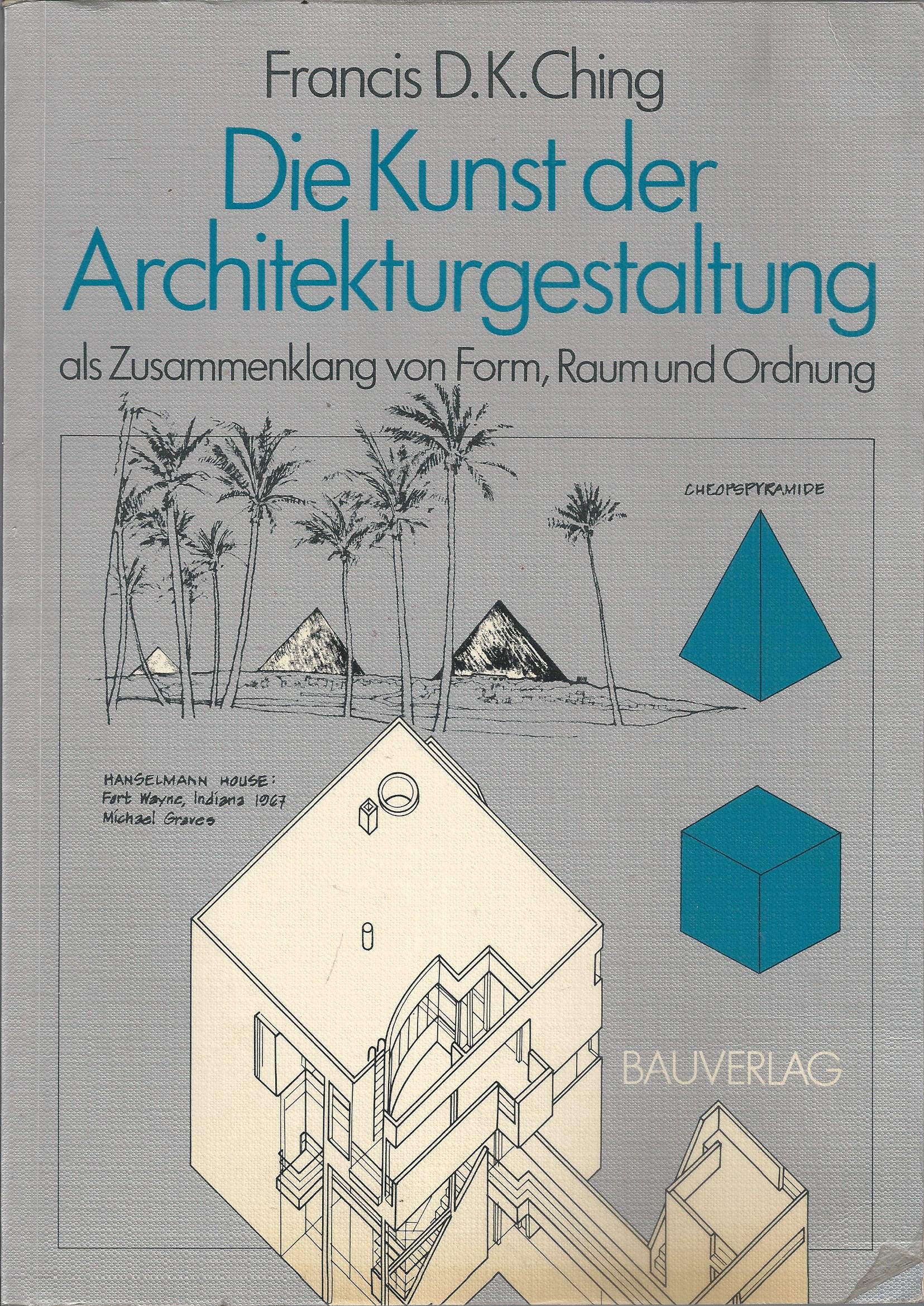 Die Kunst der Architekturgestaltung als Zusammenklang von Form, Raum und Ordnung Art & Literature