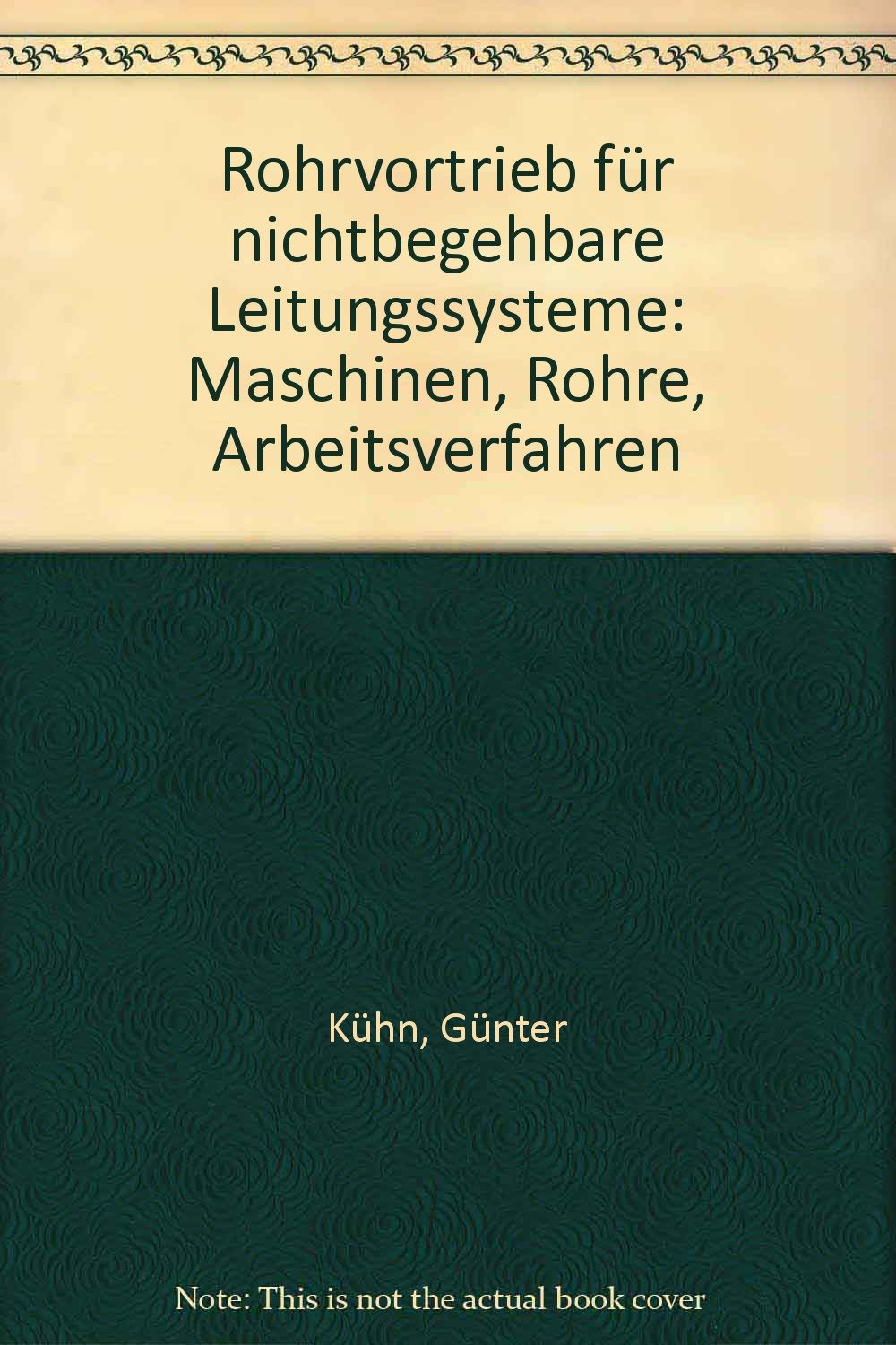 Rohrvortrieb für nichtbegehbare Leitungssysteme: Maschinen - Rohre - Arbeitsverfahren Books