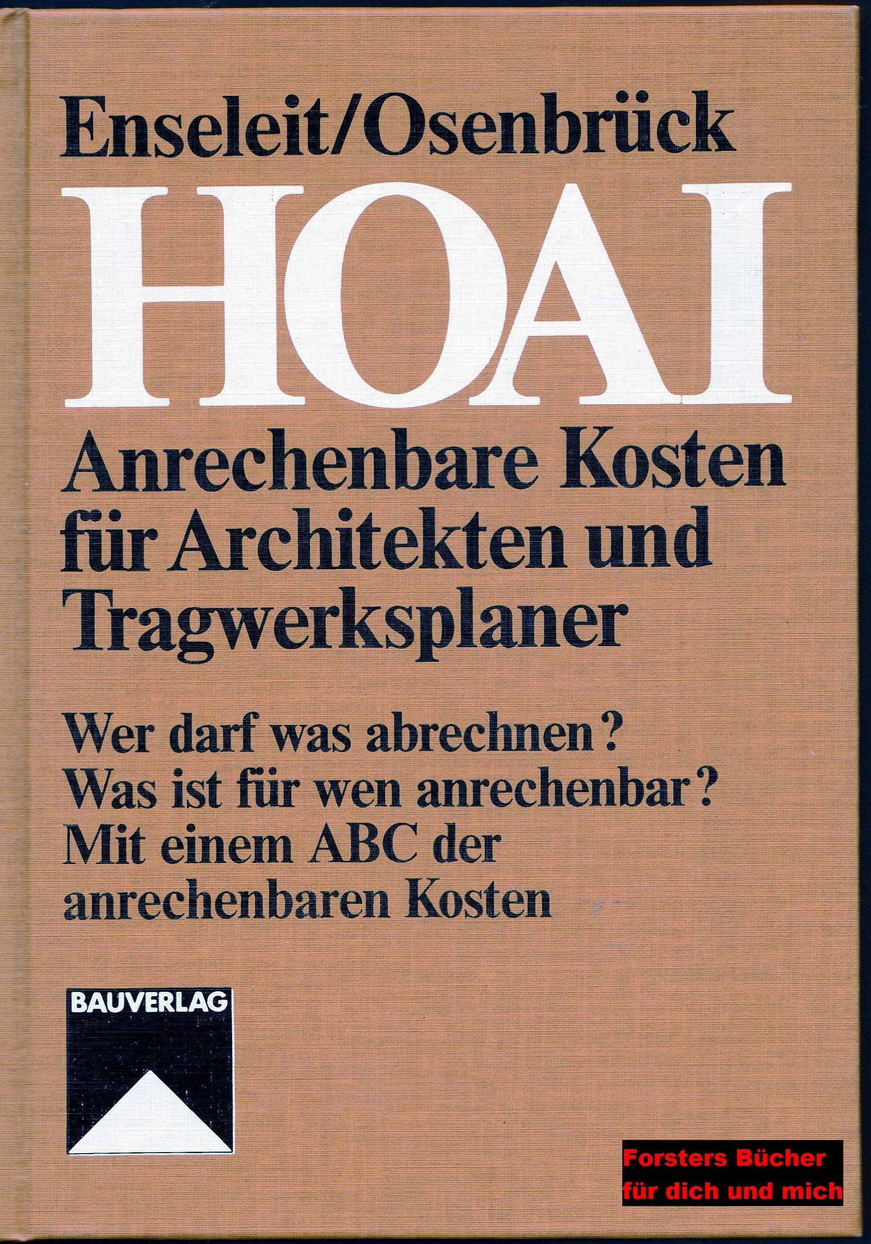 HOAI-Anrechenbare Kosten für Architekten und Tragwerksplaner: Wer darf was abrechnen? Was ist für wen anrechenbar? Mit einem ABC der anrechenbaren Kosten Law
