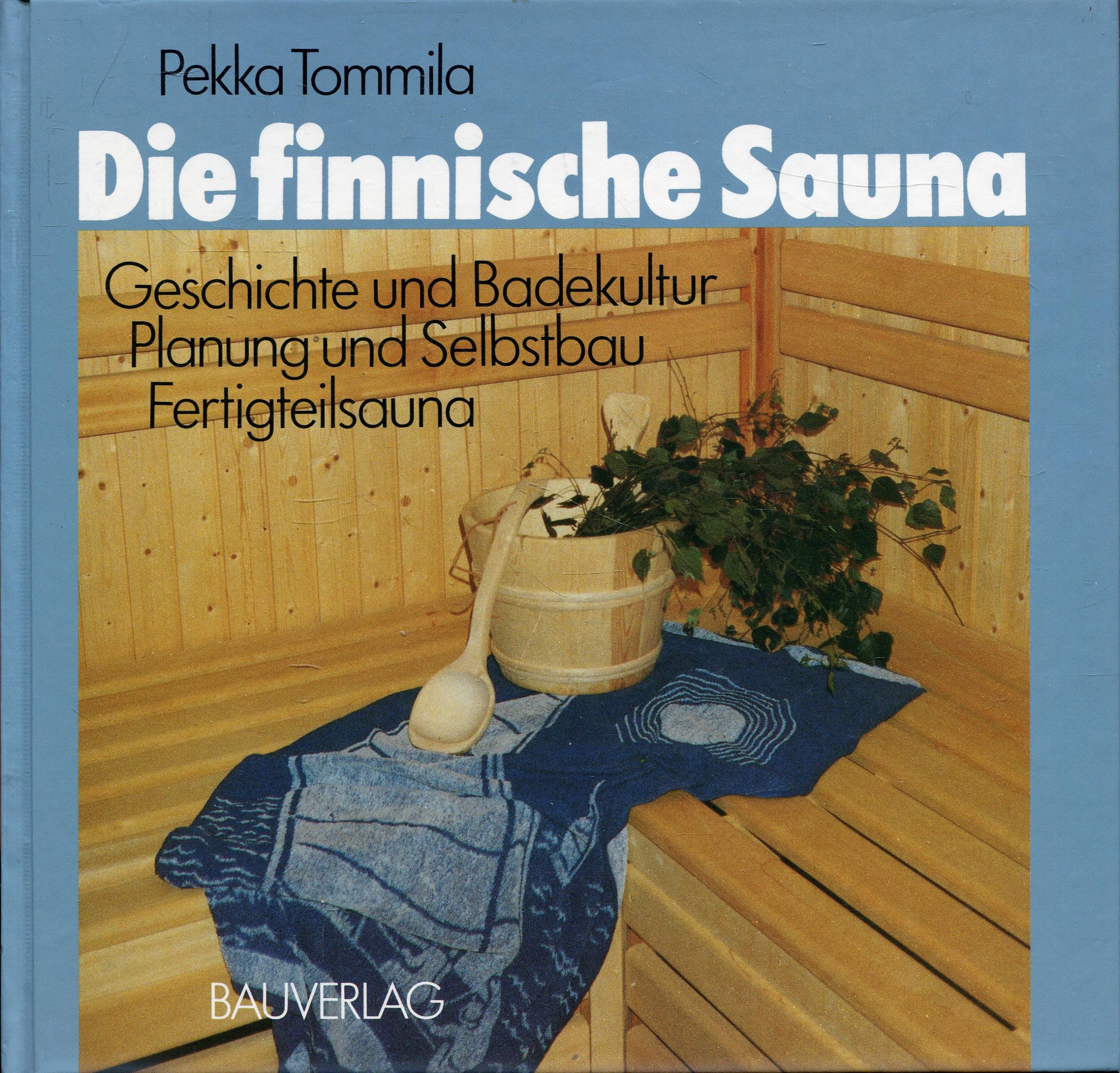 Die finnische Sauna. Geschichte und Badekultur. Planung und Selbstbau. Fertigteilsauna book