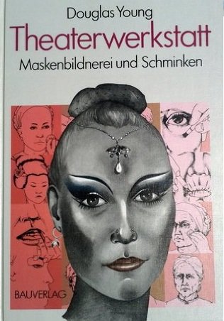 Theaterwerkstatt: Maskenbildnerei und Schminken Books