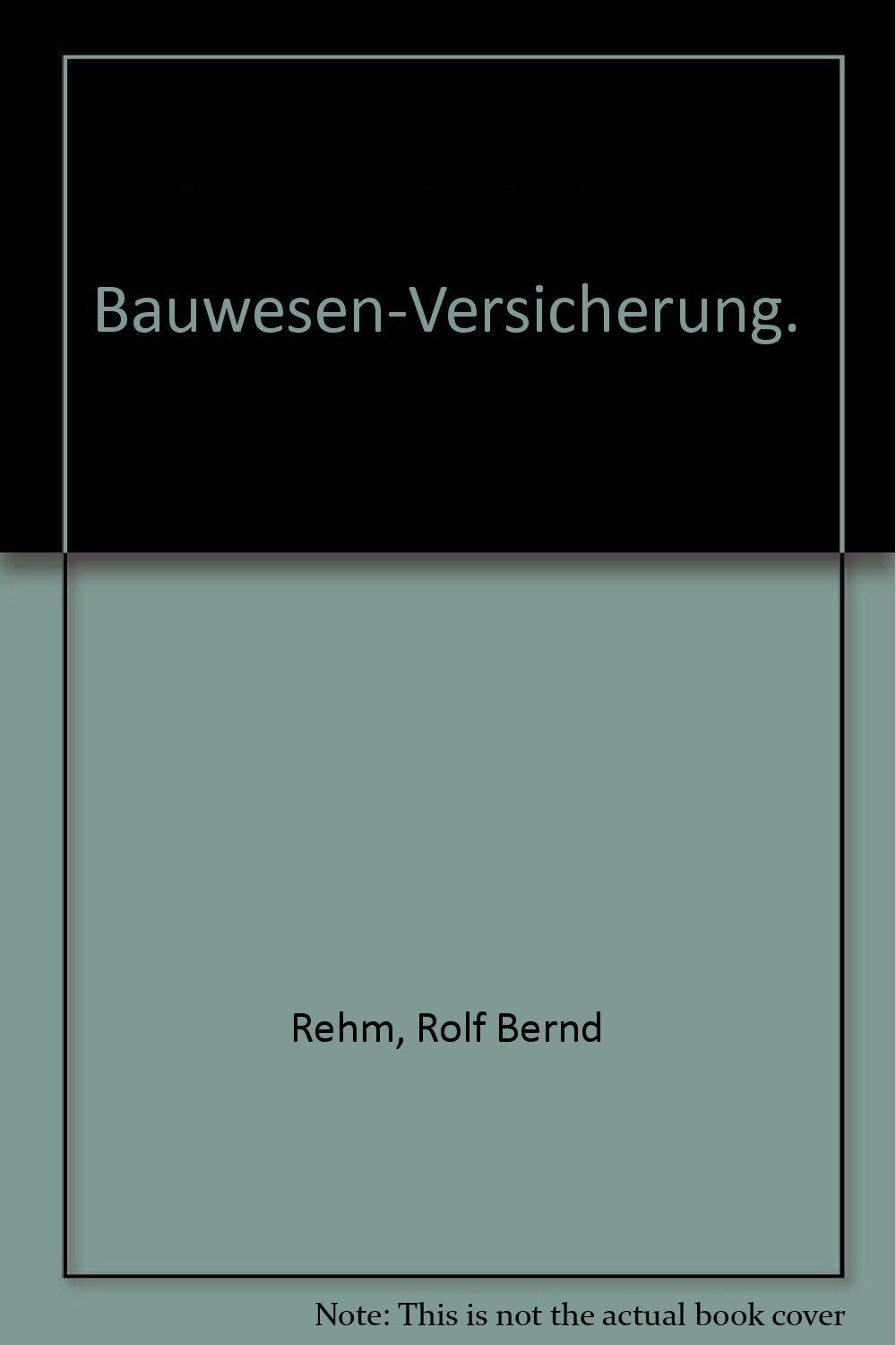 Bauwesenversicherung: Kommentar zu den ABU - Allgemeine Bedingungen für die Bauwesenversicherung von Unternehmerleistungen und den ABN - Allgemeine ... von Gebäudeneubauten durch Auftraggeber Law