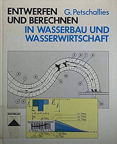 Entwerfen und Berechnen in Wasserbau und Wasserwirtschaft: Fliessgewässer, Sohlenbauwerke, Durchlässe, Düker, Wehranlagen, Rückhaltebecken, Dämme, Rohrdränung Business & Technology