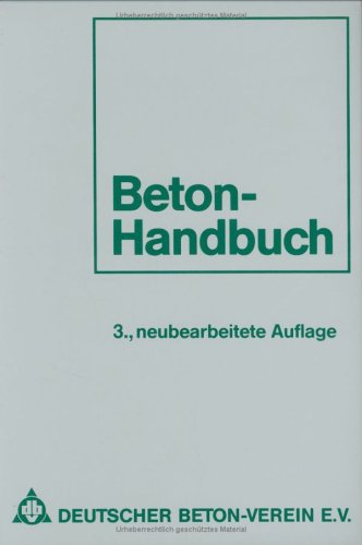 Beton-Handbuch: Leitsätze für Bauüberwachung und Bauausführung Business & Technology
