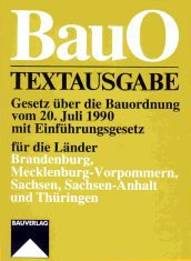 BauO Textausgabe: Gesetz über die Bauordnung vom 20. Juli 1990 mit Einführungsgesetz: Für die Länder Brandenburg, Mecklenburg-Vorpommern, Sachsen, Sachsen-Anhalt und Thüringen Law