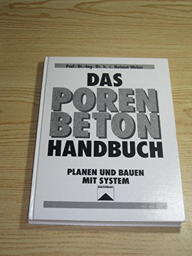Das Porenbeton-Handbuch: Planen und Bauen mit System Business & Technology