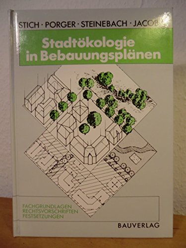 Stadtökologie in Bebauungsplänen: Fachgrundlagen - Rechtsvorschriften - Festsetzungen Books