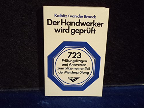 Der Handwerker wird geprüft: 708 Prüfungsfragen und Antworten zum allgemeinen Teil (III und IV) der Meisterprüfung Education & Training