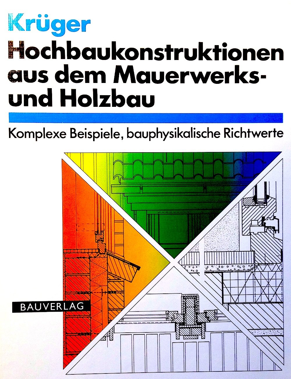 Hochbaukonstruktionen aus dem Mauerwerks- und Holzbau. Komplexe Beispiele, bauphysikalische Richtwerte. book