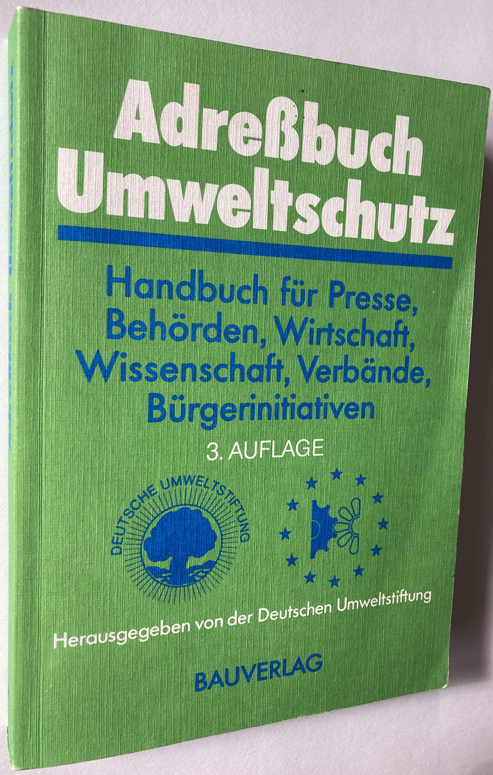 Adressbuch Umweltschutz: Handbuch für Presse, Behörden, Wirtschaft, Verbände, Bürgerinitiativen Natural Sciences