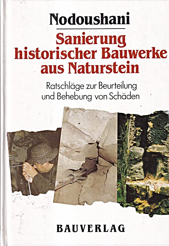 Sanierung historischer Bauwerke aus Naturstein: Ratschläge zur Beurteilung und Behebung von Schäden Books