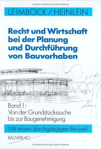 Recht und Wirtschaft bei der Planung und Durchführung von Bauvorhaben, Bd.1, Von der Grundstückssuche bis zur Baugenehmigung Living & Furnishing