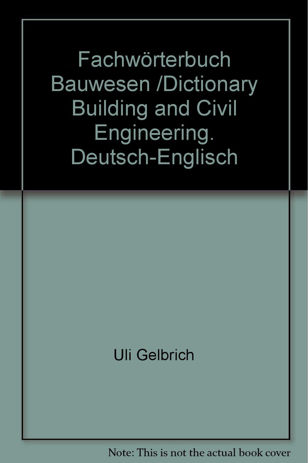 Fachwörterbuch Bauwesen /Dictionary Building and Civil Engineering. Deutsch-Englisch Foreign Languages ​​& Dictionaries