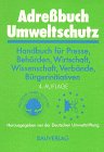 Adressbuch Umweltschutz: Handbuch für Presse, Behörden, Wirtschaft, Wissenschaft, Verbände, Bürgerinitiativen Books