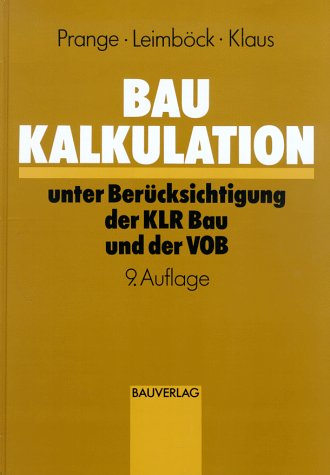Baukalkulation unter Berücksichtigung der KLR-Bau und der VOB (Schriftenreihe des Hauptverbandes der Deutschen Bauindustrie e.V.) Law