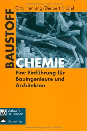 Baustoffchemie. Eine Einführung für Bauingenieure und Architekten Business & Technology