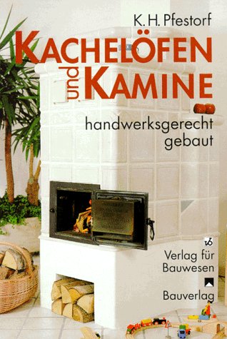 Kachelöfen und Kamine handwerksgerecht gebaut Business & Technology