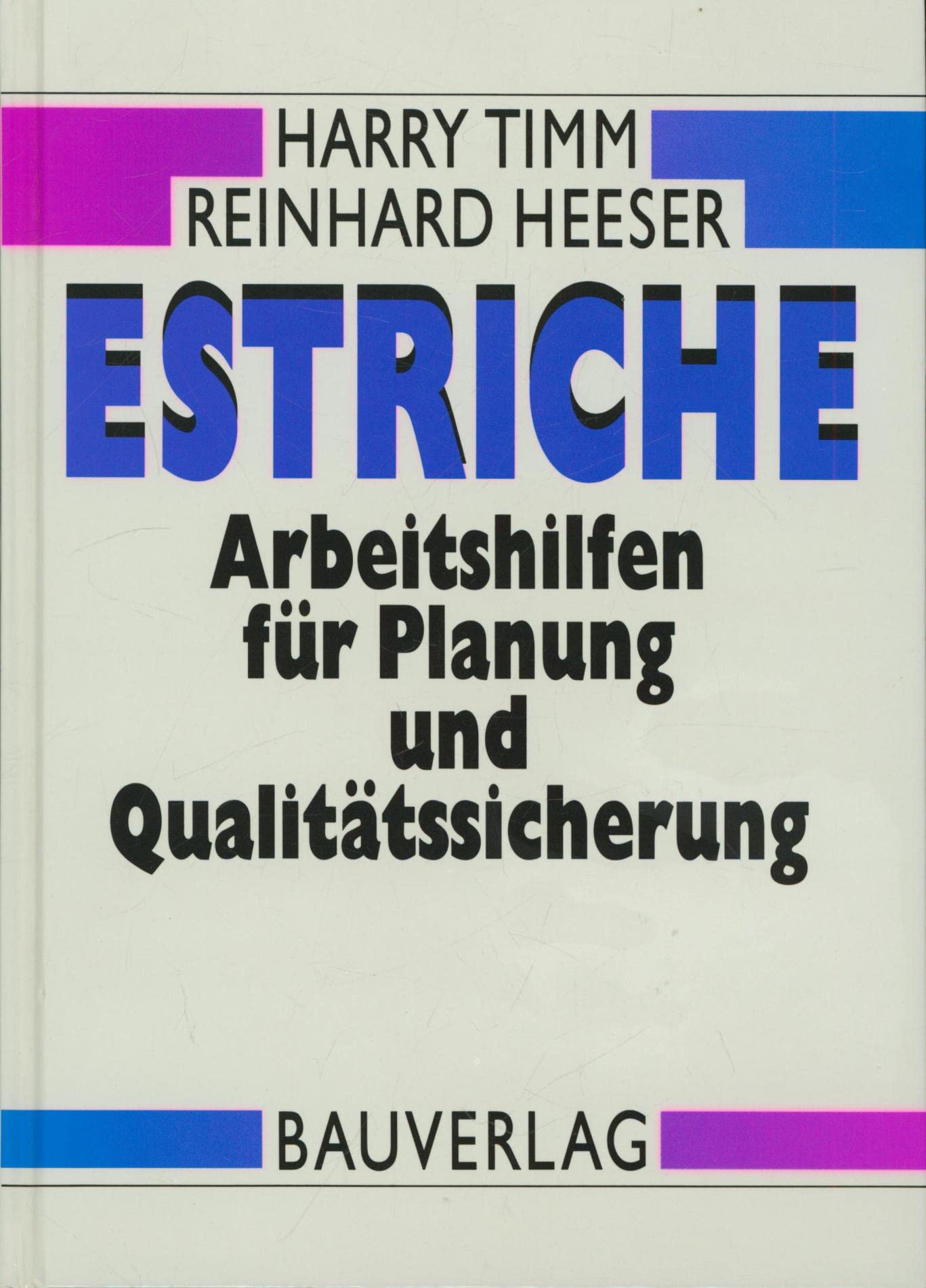 Estriche: Arbeitshilfen für Planung und Qualitätssicherung Business & Technology