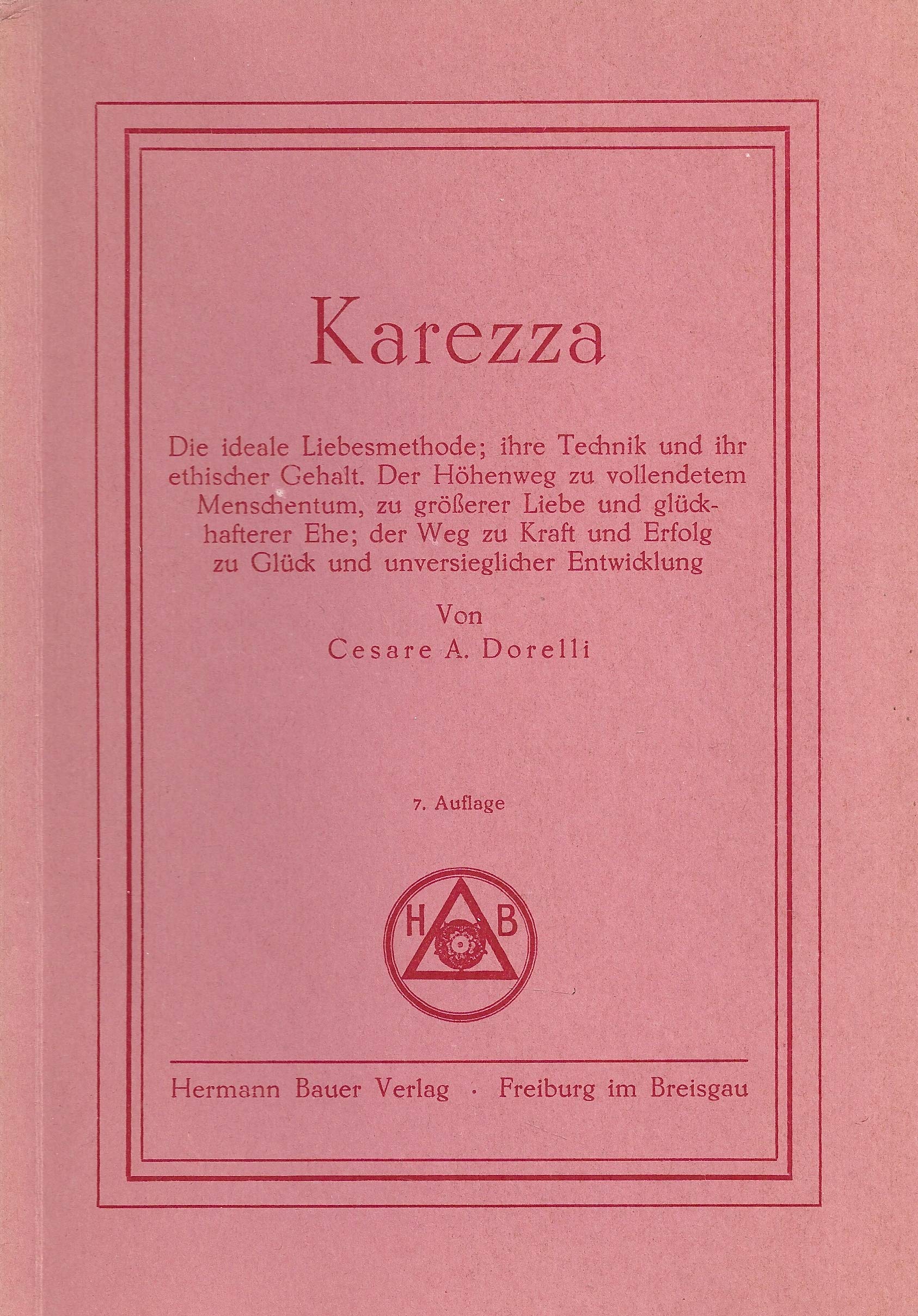 Karezza. Die ideale Liebesmethode; ihre Technik und ihr ethnischer Gehalt. Der Höhenweg zu vollendetem Menschentum, zu größerer Liebe und glückhafterer Ehe; der Weg zu Kraft und Erfolg zu Glück und unversieglicher Entwicklung. Books