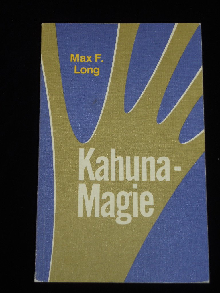 Kahuna - Magie. Die Lösung vieler Lebensprobleme durch praktisch angewandte Magie Religion & Esotericism