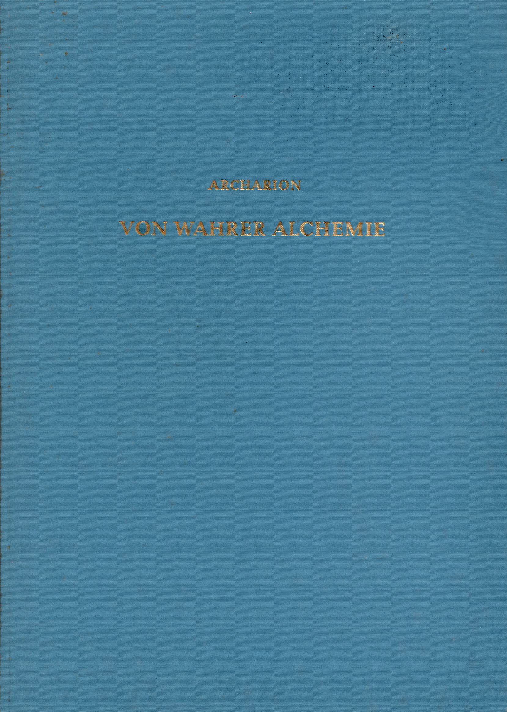 Von wahrer Alchemie. Die Bereitung des Steins der Weisen im Innen und Außen in Theorie und Praxis mit dem Testament der Bruderschaft des Gold- und Rosenkreuzes Books