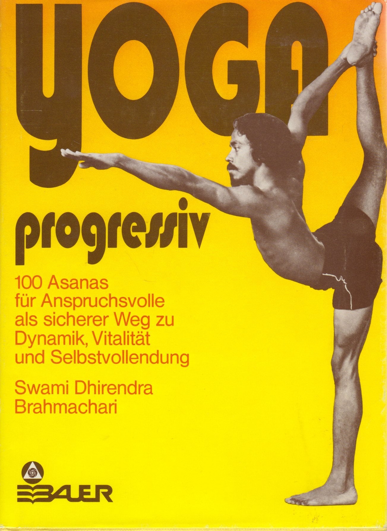Yoga progressiv: 100 Asanas für Anspruchsvolle als sicherer Weg zu Dynamik, Vitalität und Selbstvollendung Lifestyle