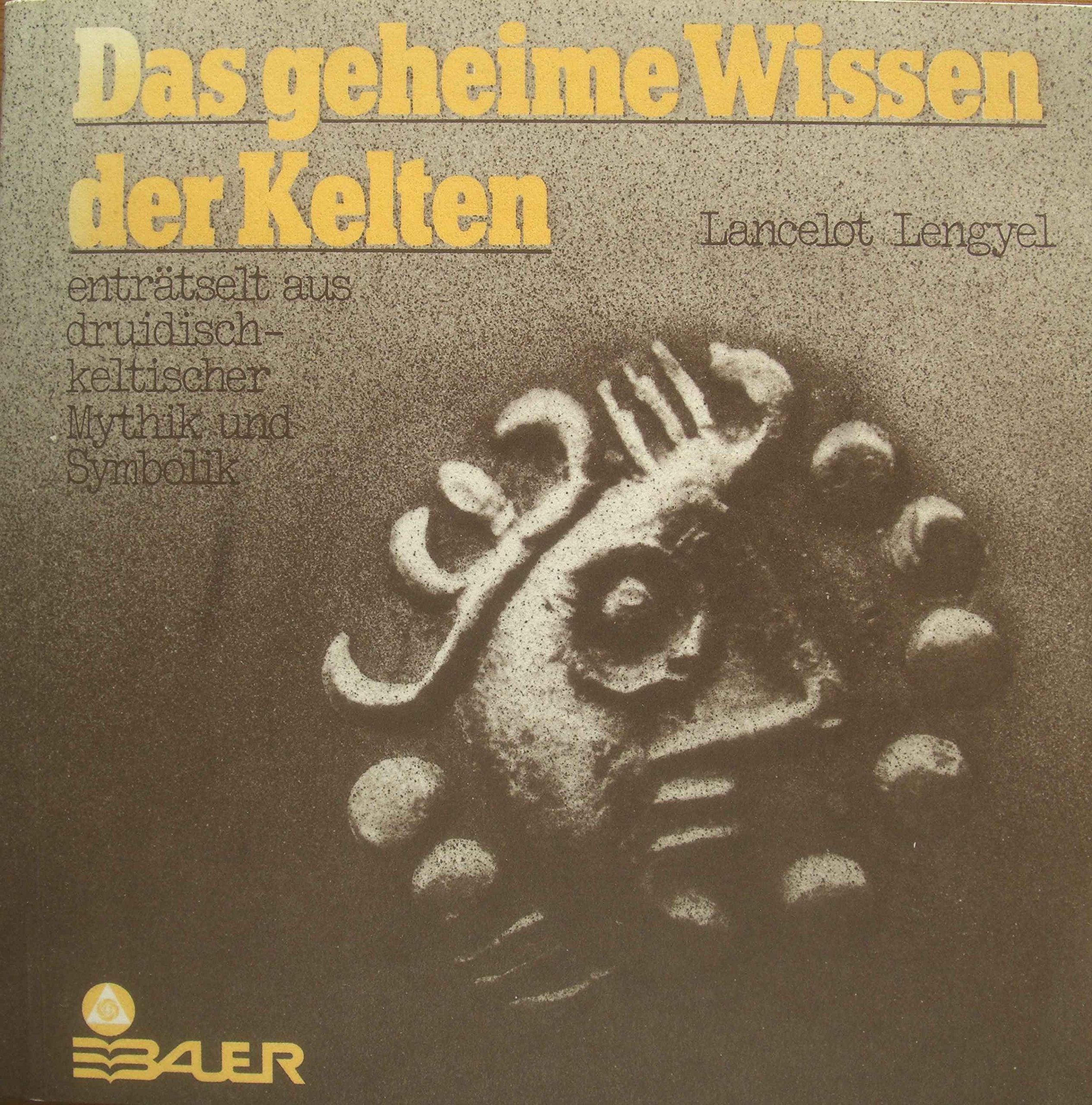Das geheime Wissen der Kelten. Enträtselt aus druidisch-keltischer Mythik und Symbolik General education
